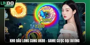 Kho Báu Long Cung UK88