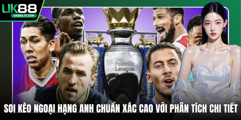 Soi kèo Ngoại Hạng Anh